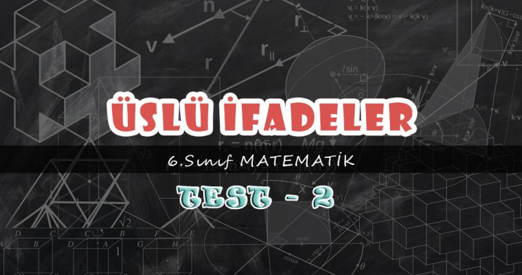 6.Sınıf Matematik Üslü İfadeler Test-2